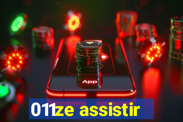 011ze assistir